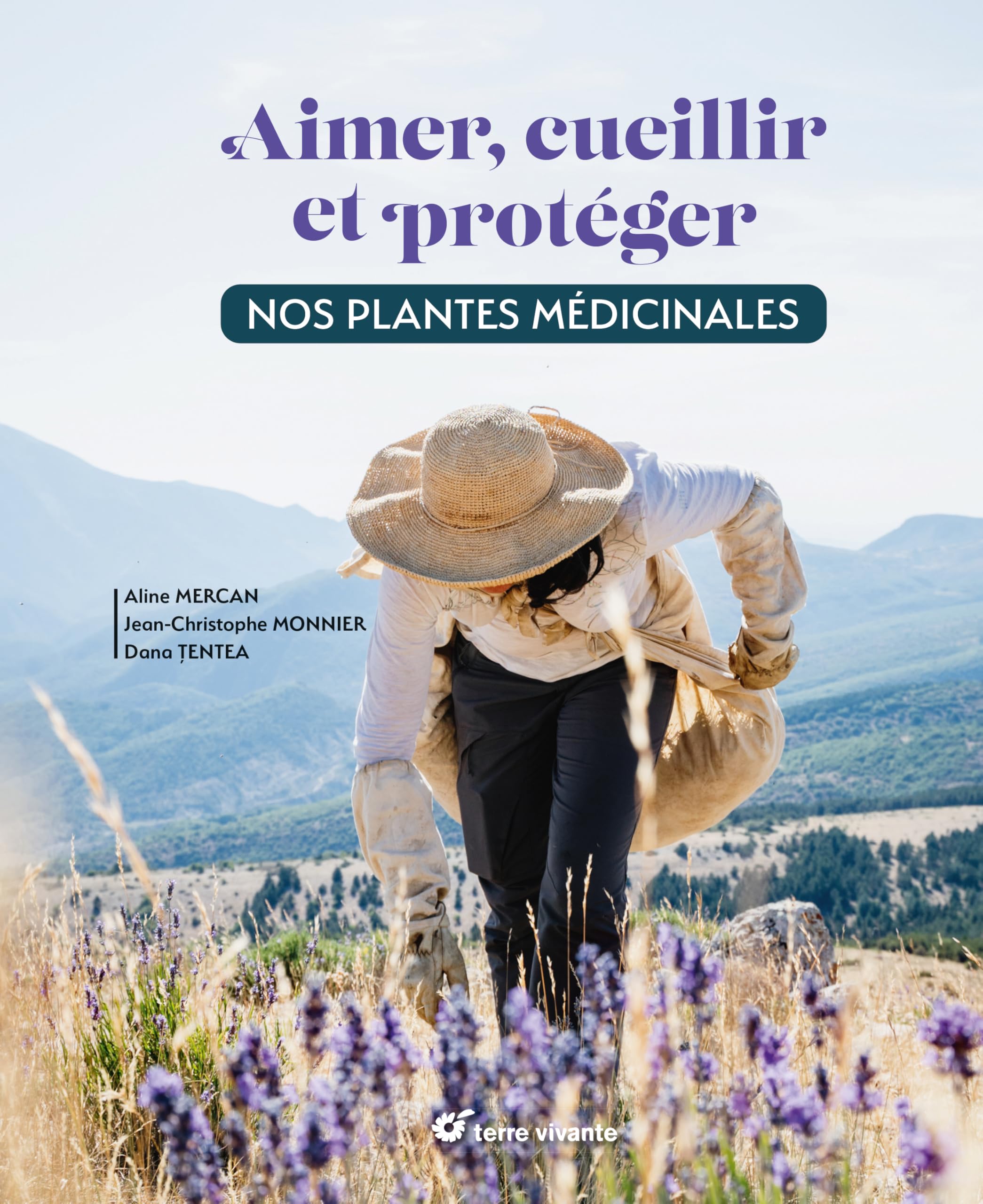 Aimer, cueillir et protéger nos plantes médicinales: Pour une cueillette écoresponsable