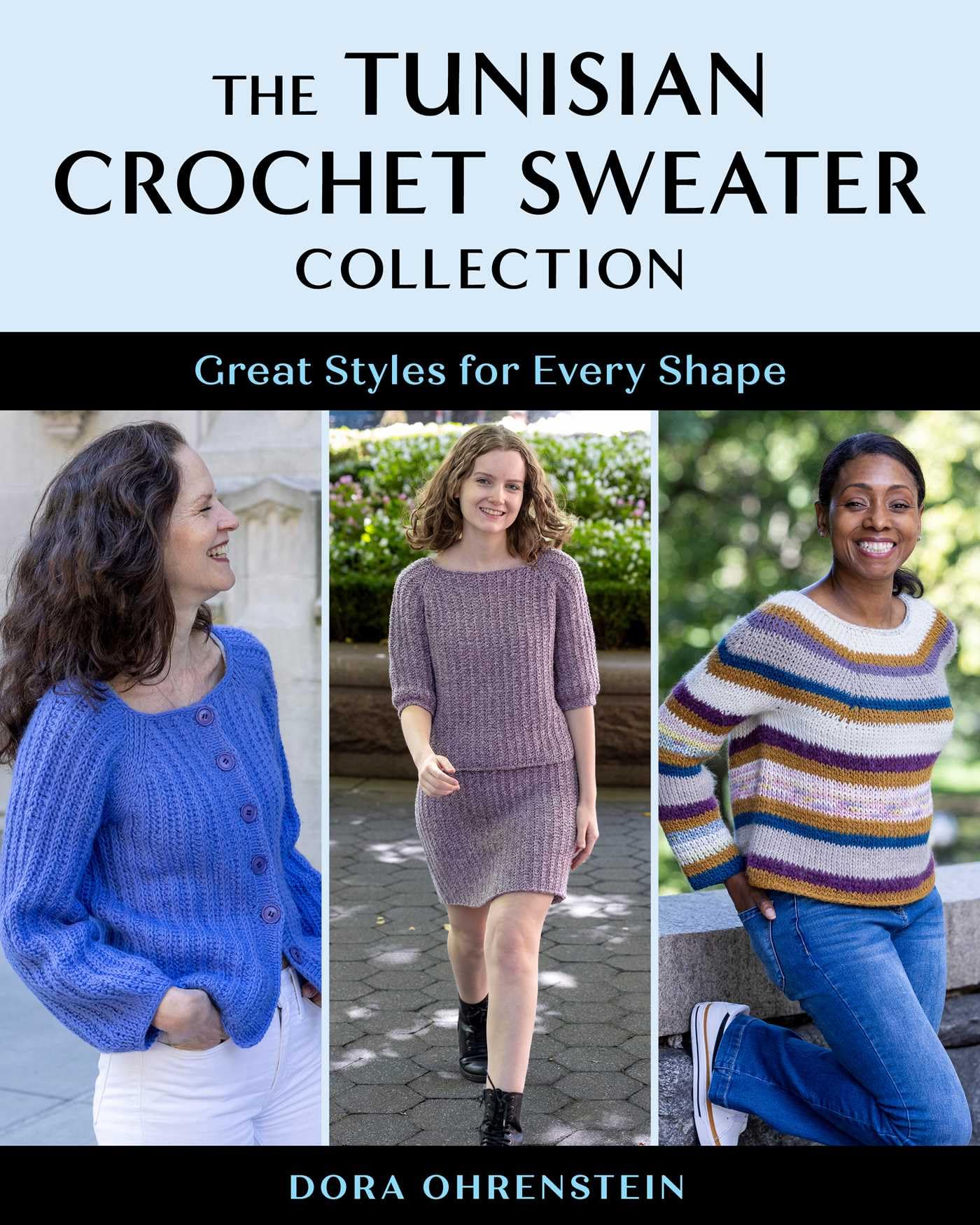 The Tunisian Crochet Sweater Collection: Great Styles for Every