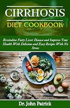CIRRHOSIS DIET COOKBOOK: Reverse Fatty Liver Disease and Improve your health with Delicious And Easy Recipes with No Stress