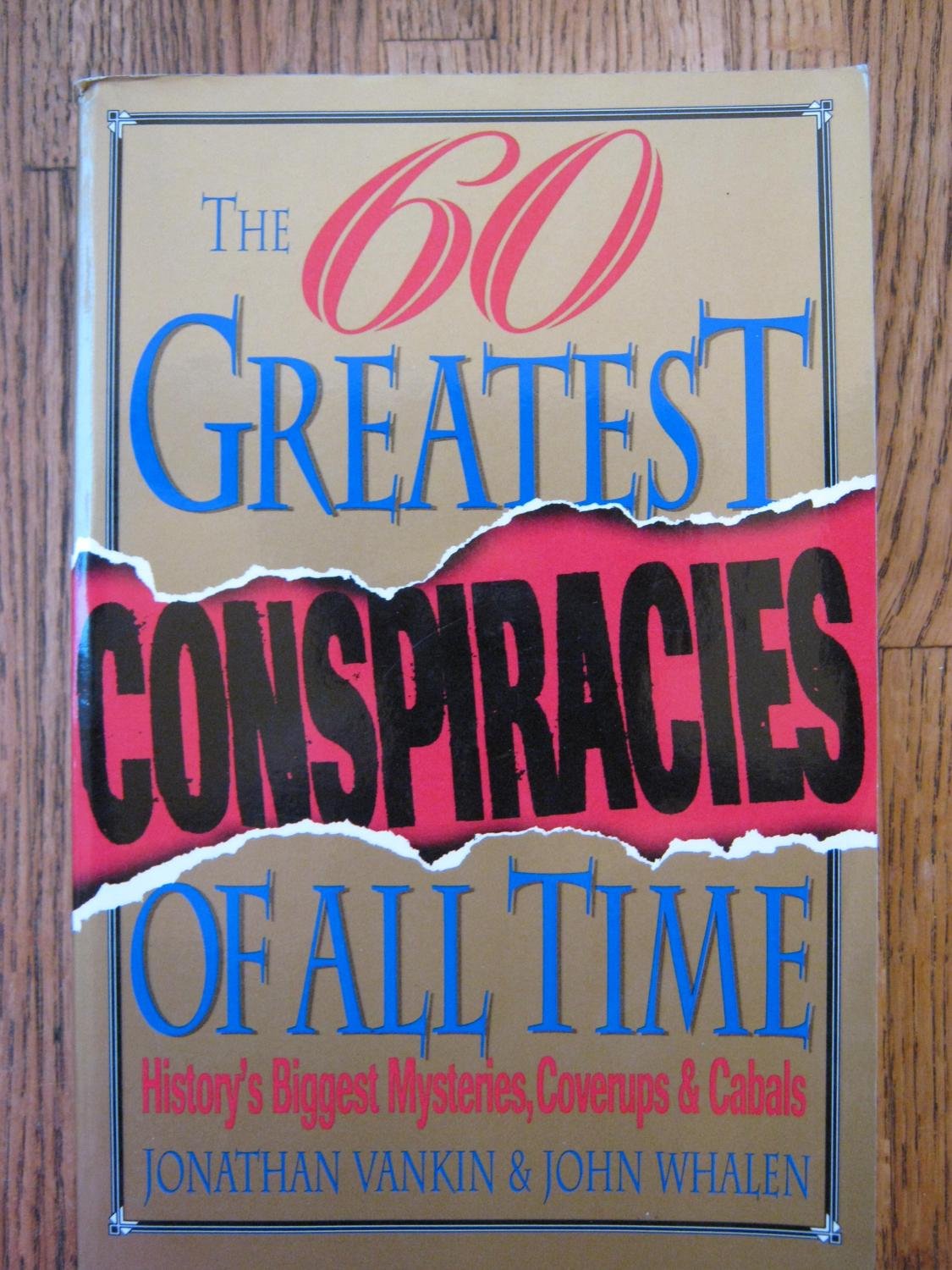 Buy The Sixty Greatest Conspiracies of All Time: History's Biggest Mysteries, Coverups, and Cabals — BookShops.in