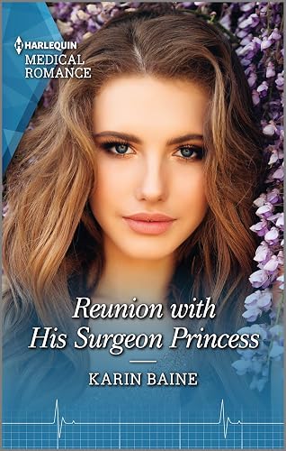 Reunion with His Surgeon Princess: A royal romance to capture your heart! (Harlequin LP Medical Book 1109)