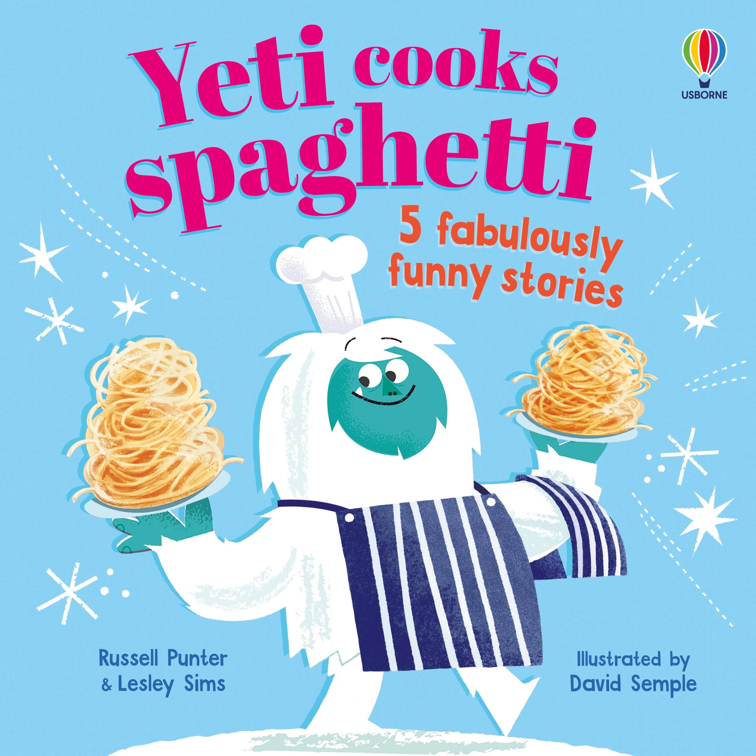 Yeti cooks spaghetti and other stories (Funny Rhyming Stories): 5 fabulously funny stories