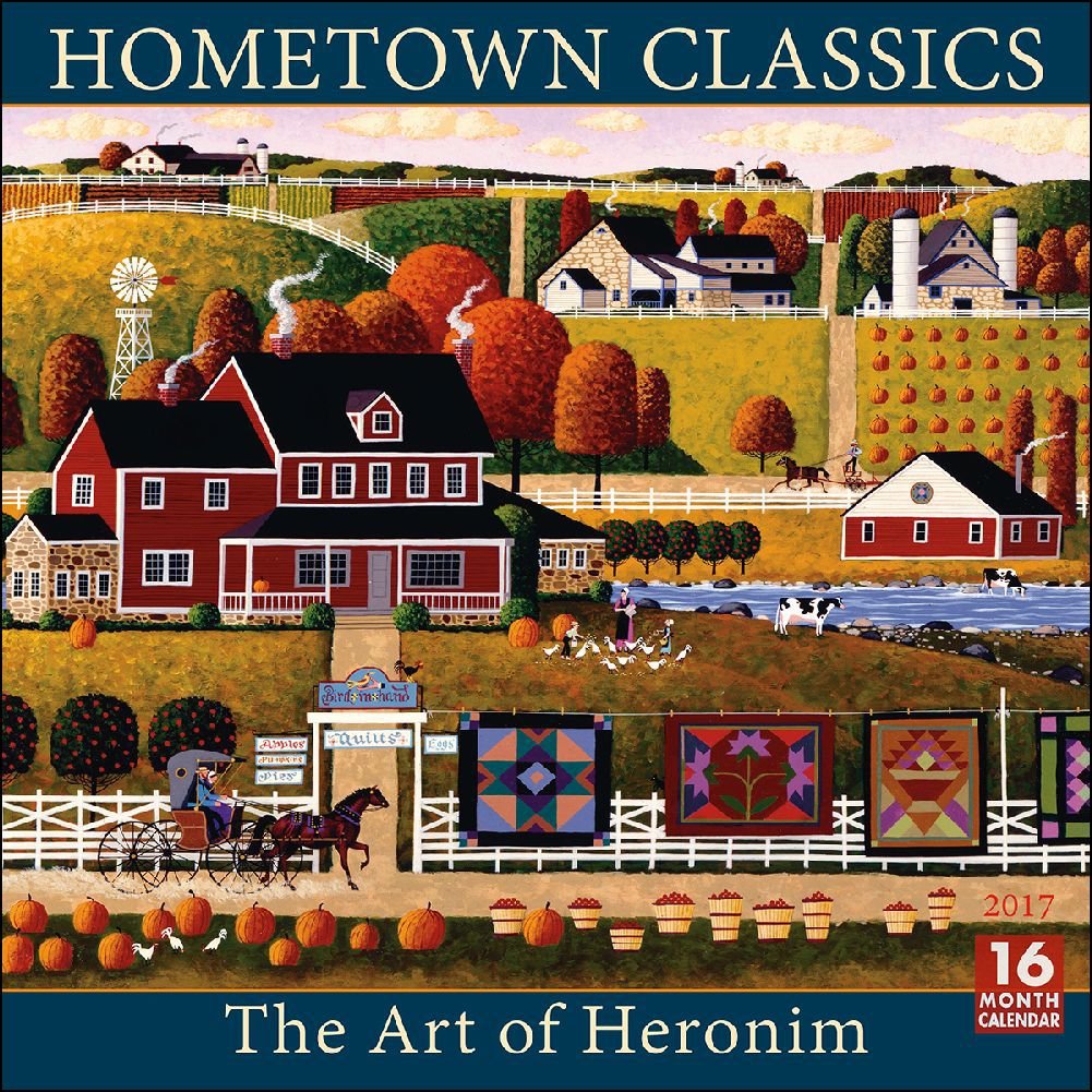 Hometown Classics 2017 Calendar: The Art of Heronim Calendar – Wall Calendar, August 15, 2016