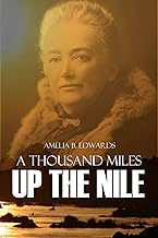 A Thousand Miles Up the Nile (Special Edition, Expanded, Annotated)