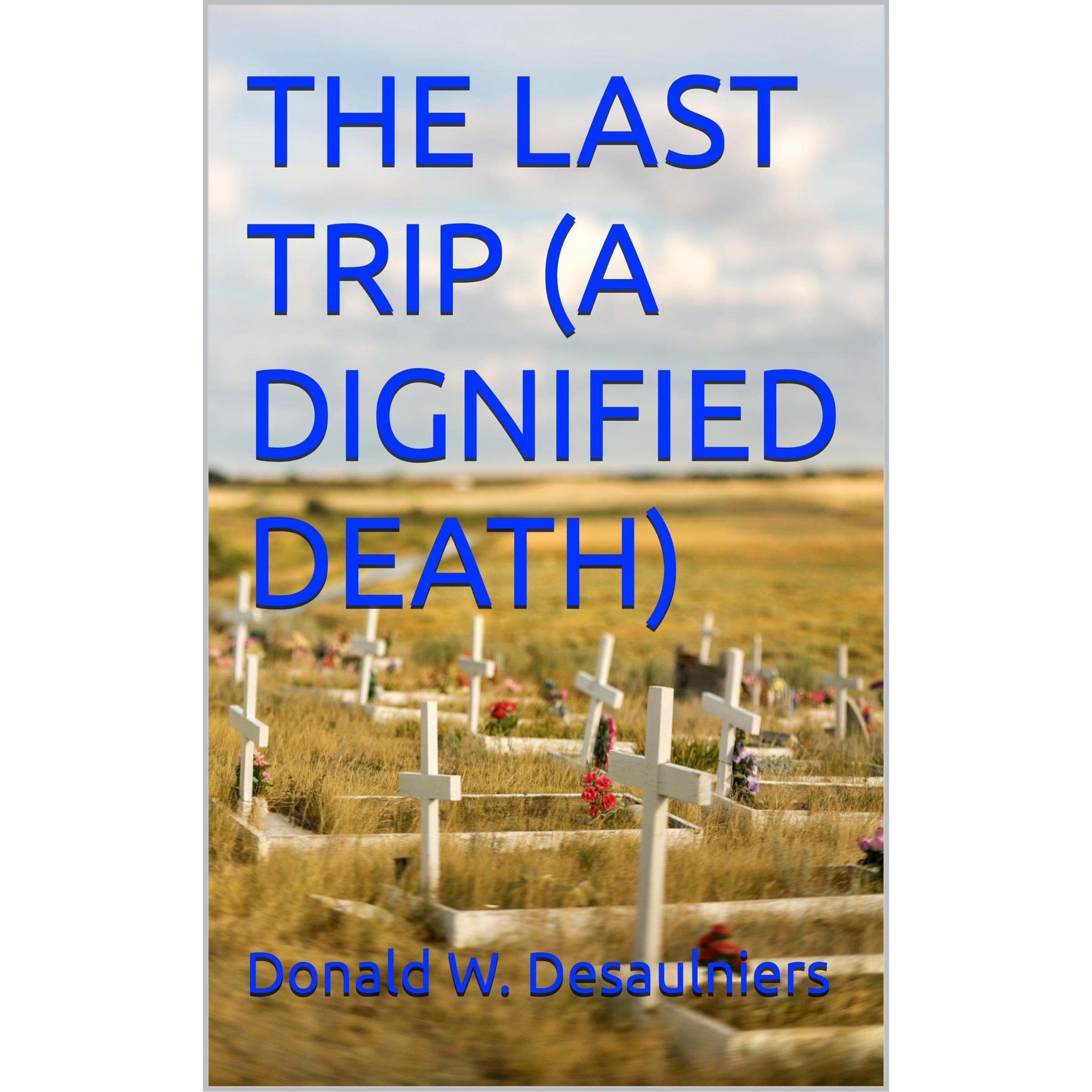 THE LAST TRIP (A DIGNIFIED DEATH)