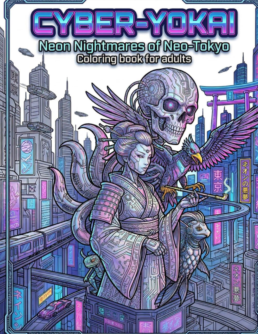 CYBER-YOKAI Neon Nightmares of Neo-Tokyo: Coloring book for adults