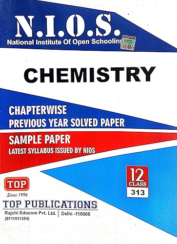 TOP NIOS Class 12 Chemistry ( 313 ) Chapterwise Previous Year Solved Paper &amp; Sample Paper Latest Syllabus Issued By National Institute Of Open Schooling