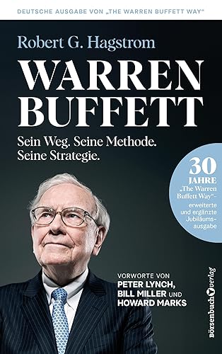 Warren Buffett: Sein Weg. Seine Methode. Seine Strategie.: 30 Jahre "The Warren Buffett Way" - Erweiterte und ergänzte Jubiläumsausgabe