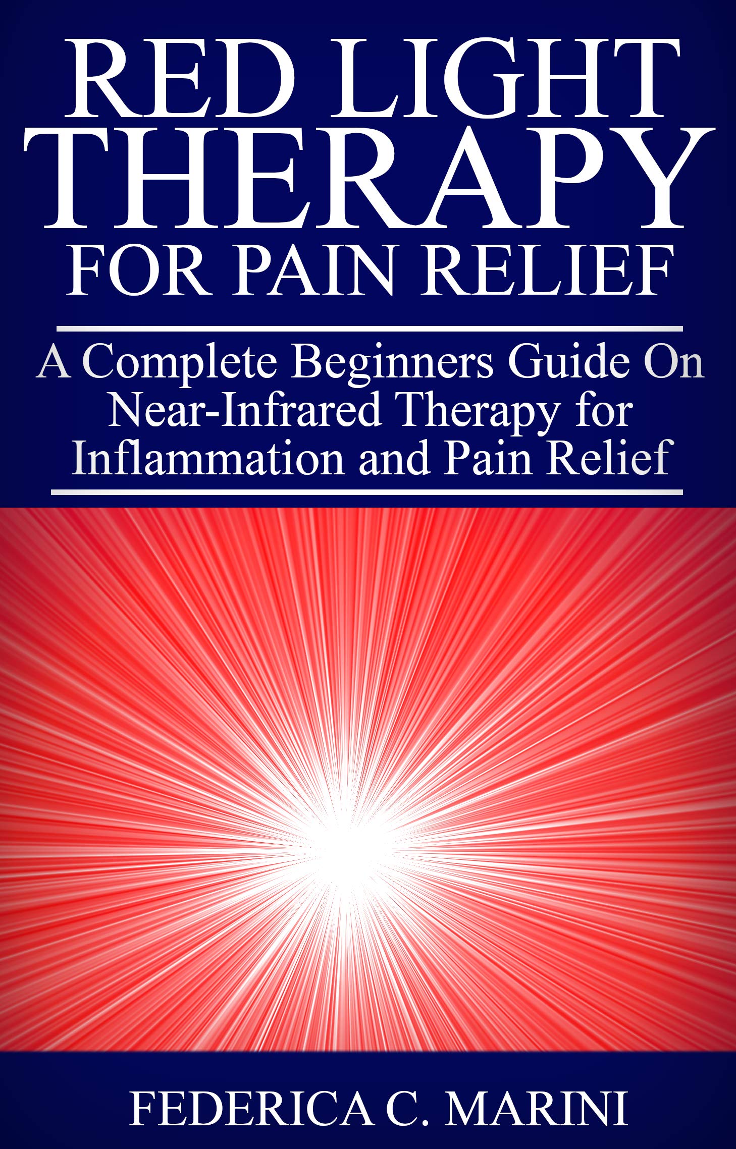Red Light Therapy for Pain Relief: A Complete Beginners Guide On near-infrared therapy for Inflammation and pain relief