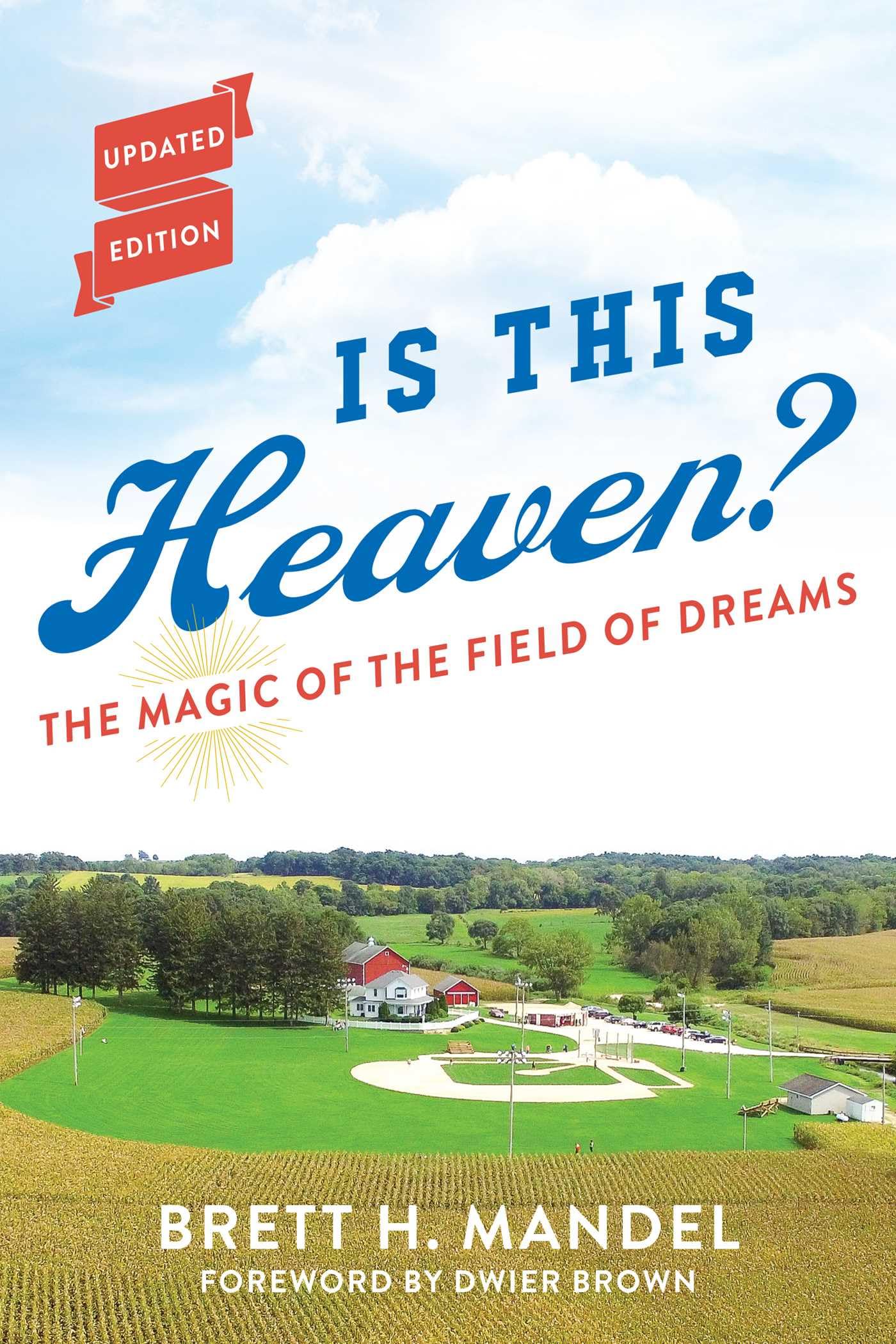 Is This Heaven?: The Magic of the Field of Dreams By BRETT MAND .9781493055104