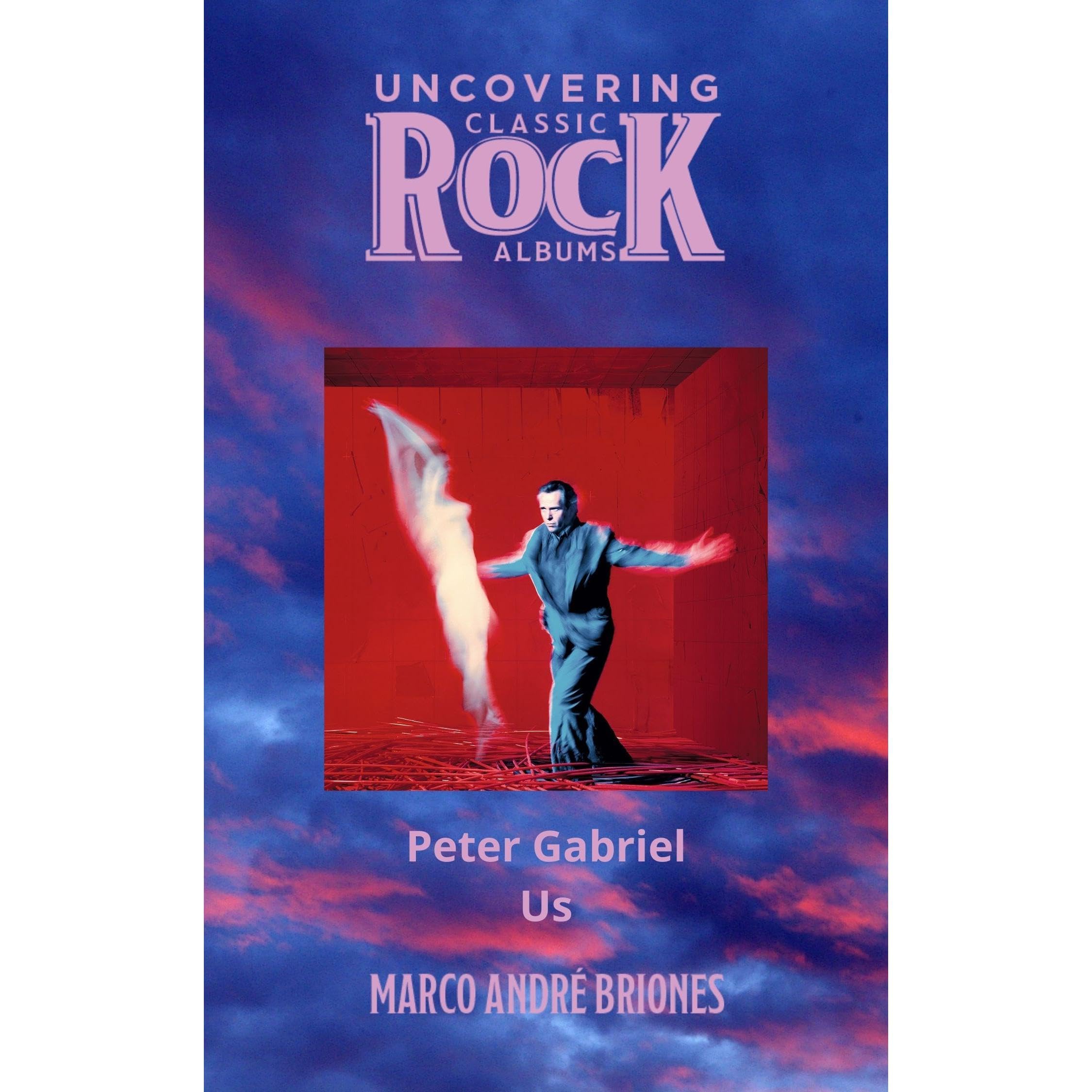 Uncovering Classic Rock Albums - Peter Gabriel - Us