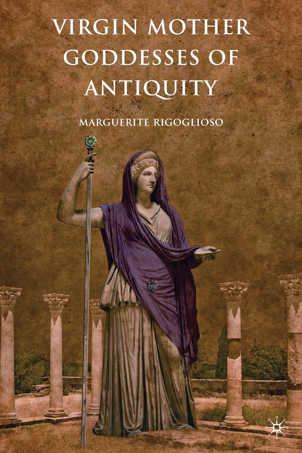 Virgin Mother Goddesses of Antiquity      Paperback – December 27, 2012