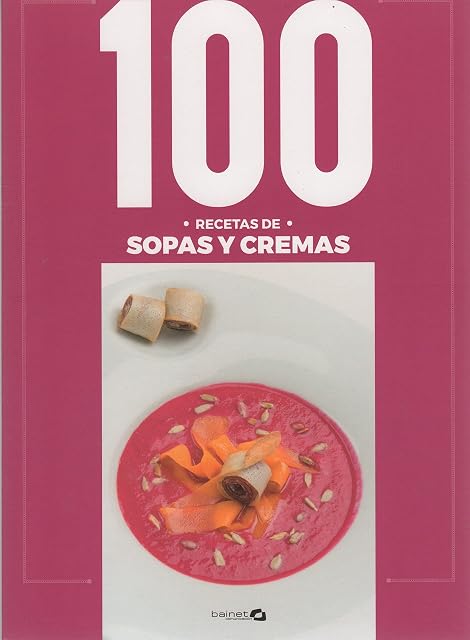 Portada de 100 Recetas Sopas y Cremas