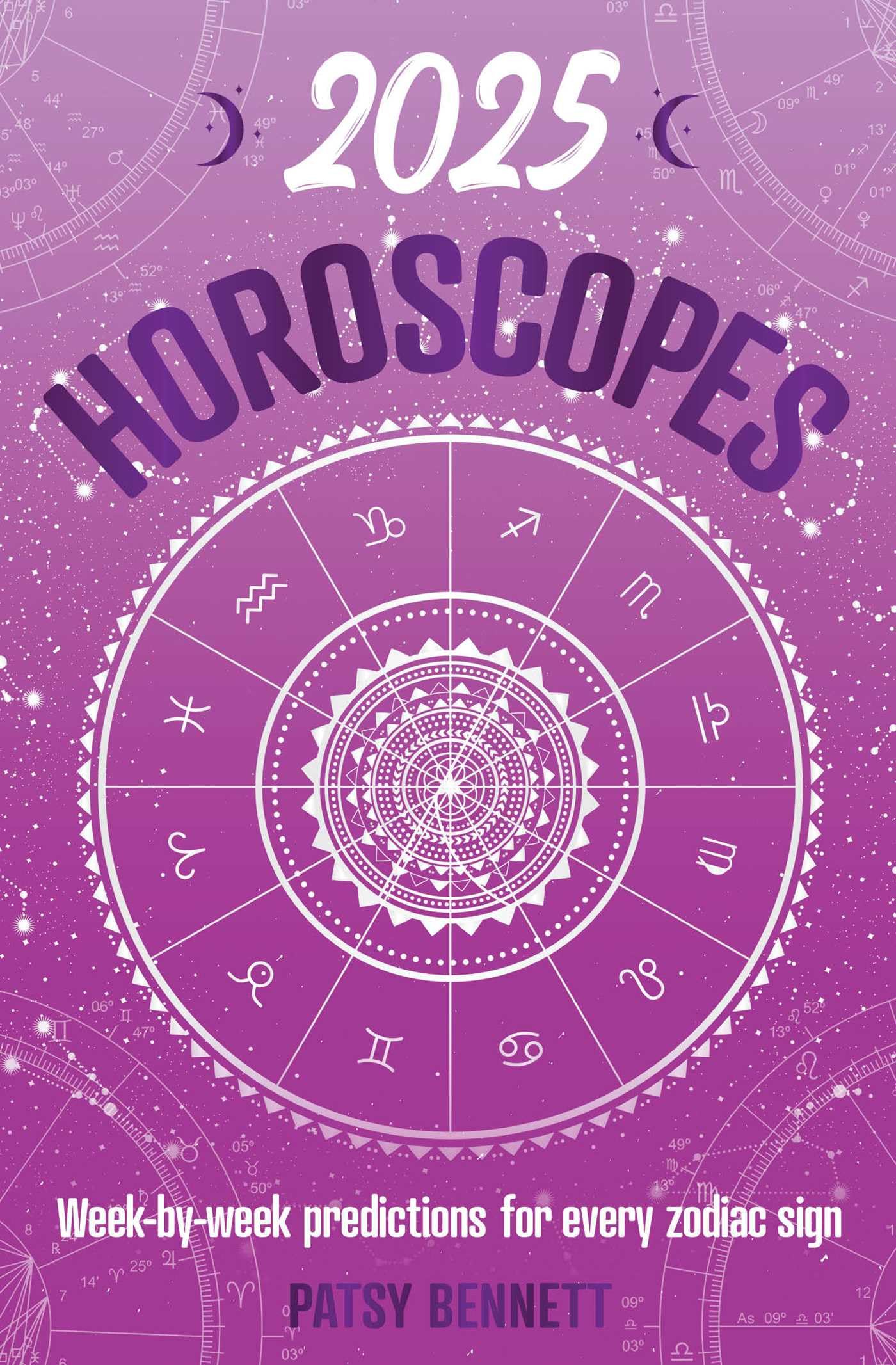 2025 Horoscopes: Seasonal planning, week-​by-​week predictions for every zodiac sign