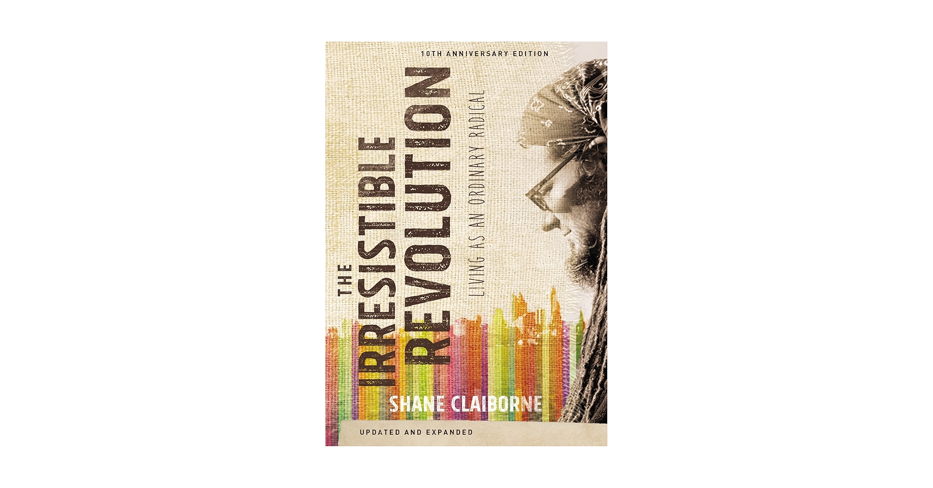 The Irresistible Revolution, Updated and Expanded: Living as an