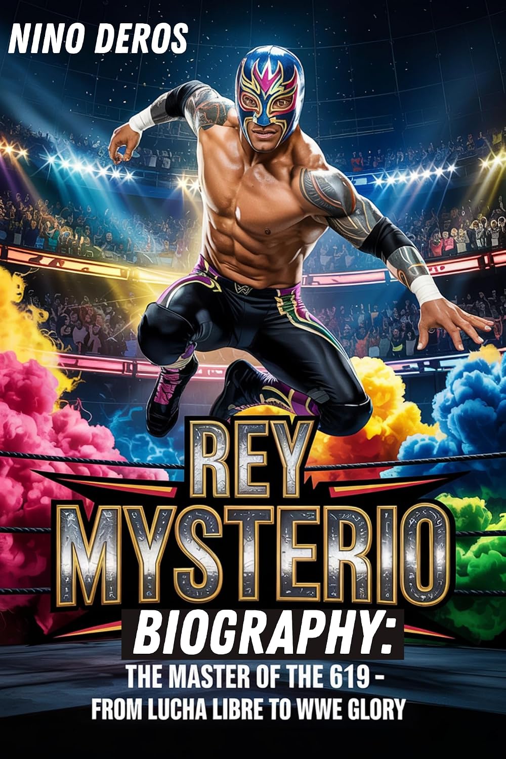REY MYSTERIO BIOGRAPHY: THE MASTER OF THE 619-FROM LUCHA LIBRE TO WWE GLORY