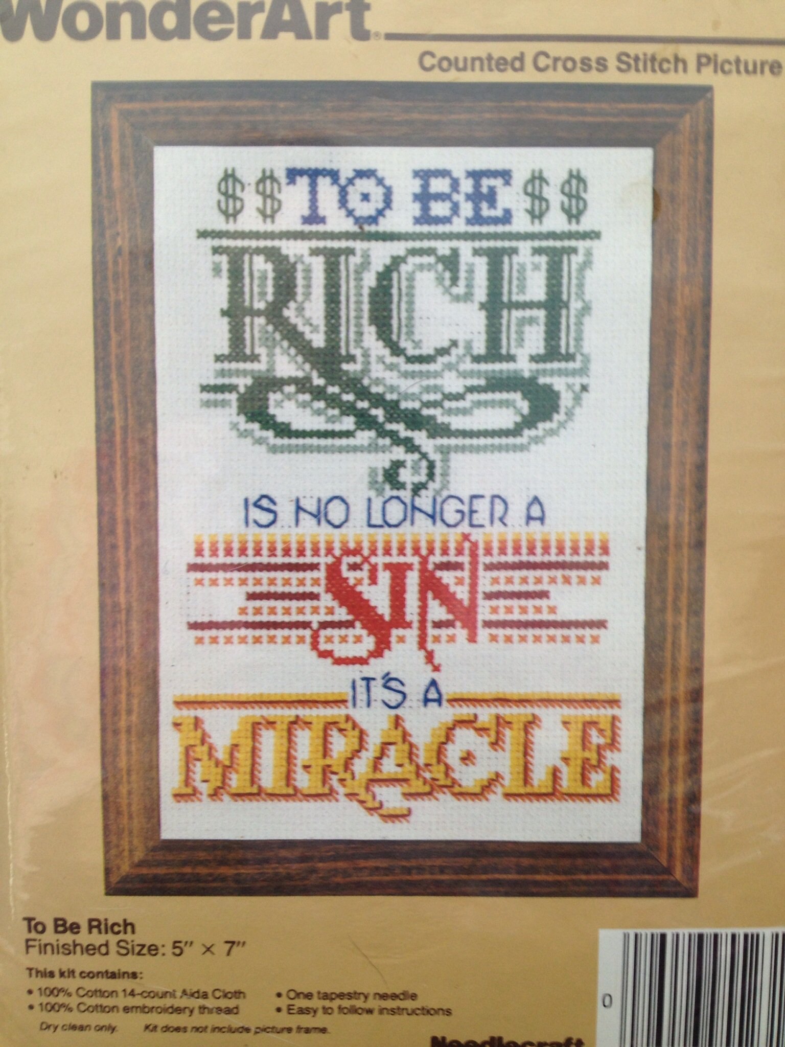 To Be Rich Is No Longer a Sin It's a Miracle ~ Counted Cross Stitch Picture Kit ~ 5" X 7"