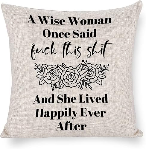 A Wise Woman Once Said Fuck This Shit and she Lived Happily Ever After - Funda de cojín cuadrada decorativa para decoración de vacaciones de