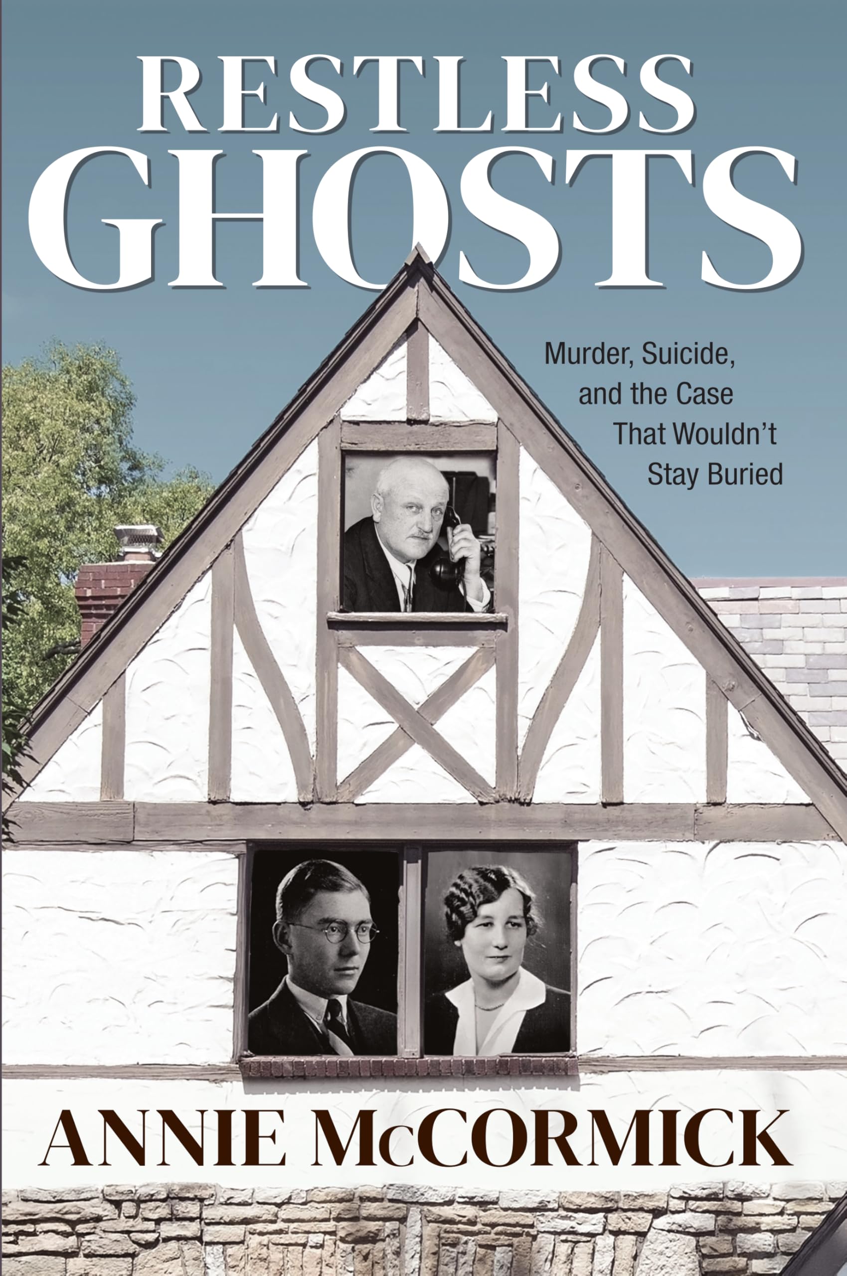 Restless Ghosts: Murder, Suicide, and the Case That Wouldn’t Stay Buried