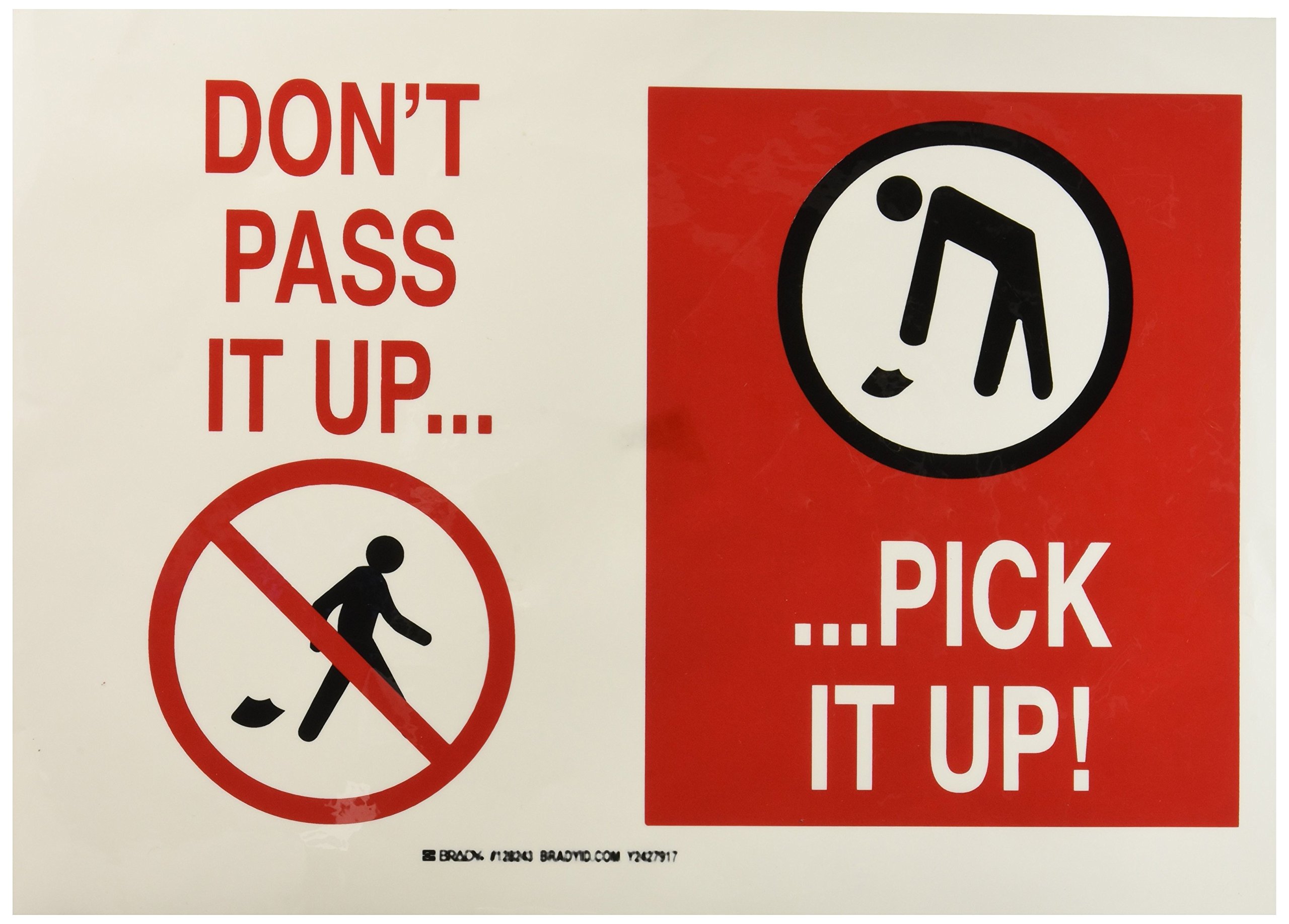 Brady 128243 Maintenance Sign, Legend"Don't Pass It Up.Pick It Up!", 10" Height, 14" Width, Black and Red on White