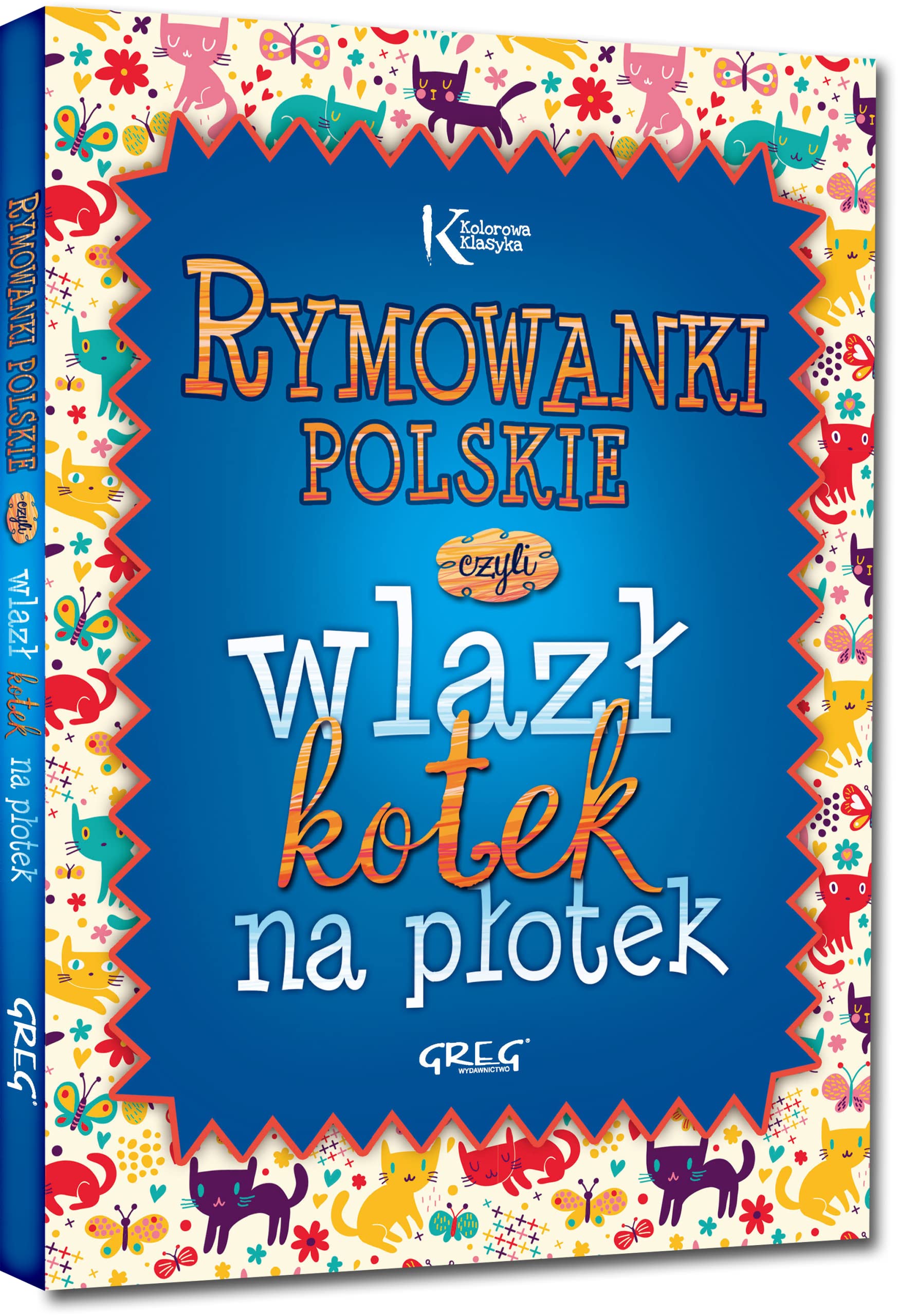 Rymowanki polskie: czyli wlazł kotek na płotek (KOLOROWA KLASYKA)