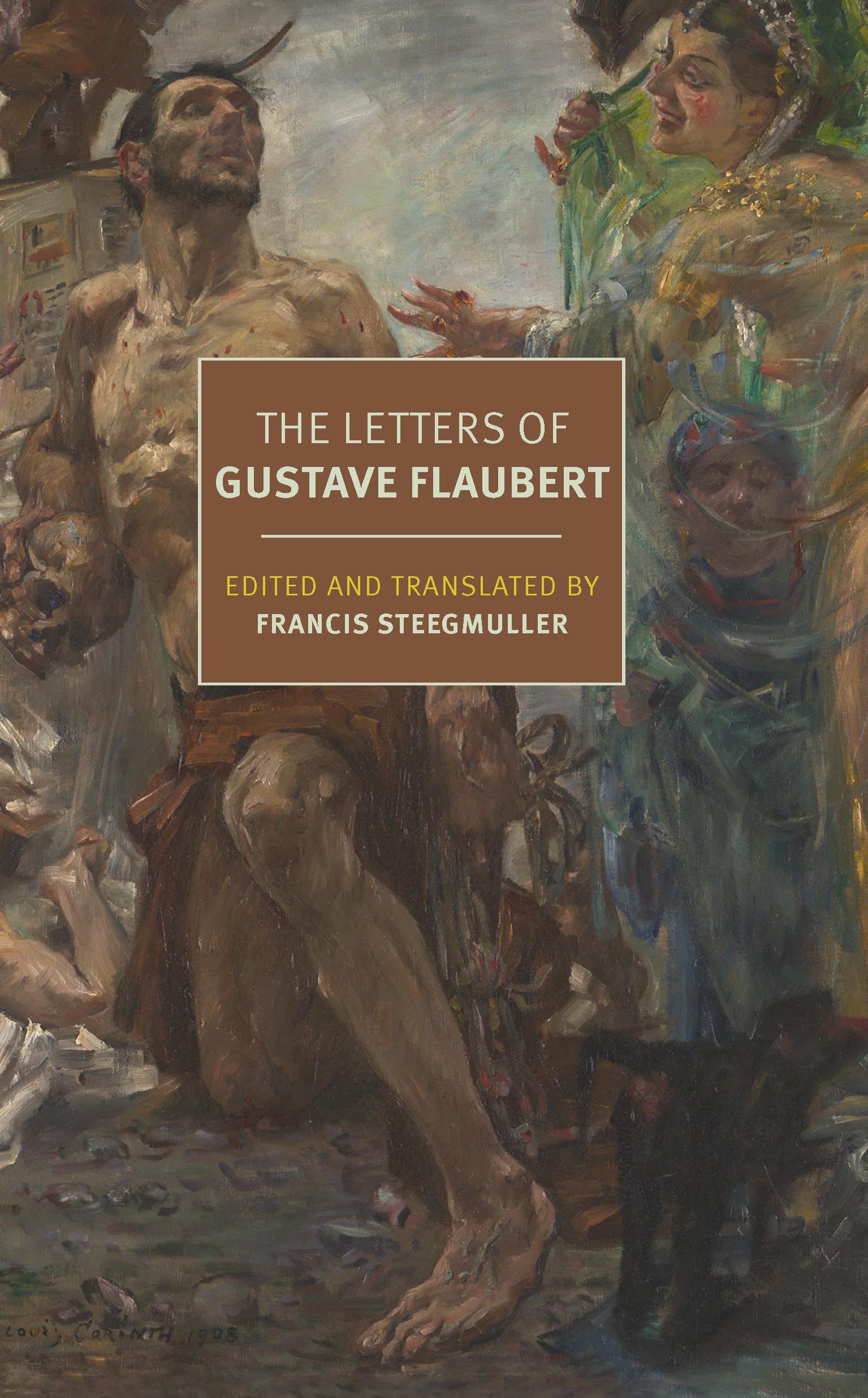The Letters of Gustave Flaubert : 1830-1880 by Francis Steegmuller