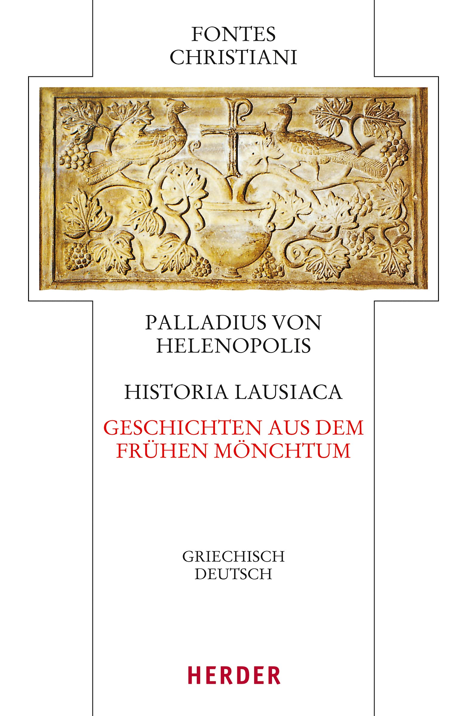 Historia Lausiaca - Geschichten aus dem frühen Mönchtum: Griechisch - Deutsch (67) (Fontes Christiani 4. Folge, Band 67)