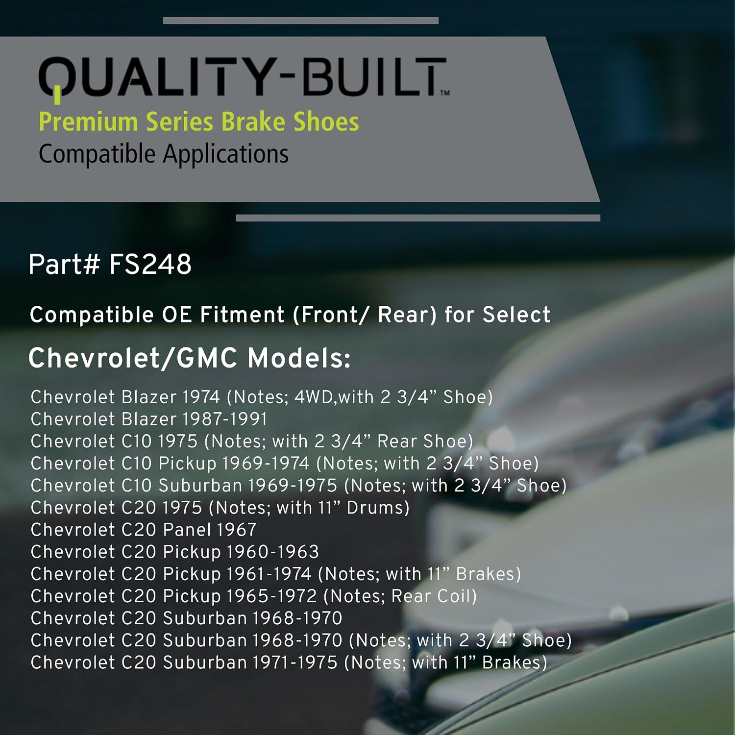 QUALITY-BUILT Front/Rear Drum Brake Shoes, FS248, Compatible with 1960-1991 Chevrolet/GMC (1500 Series,2500 Series,Blazer,C10,C10 Pickup,C10 Suburban,C15,C15 Suburban,C15/C1500 Pickup/Suburban)