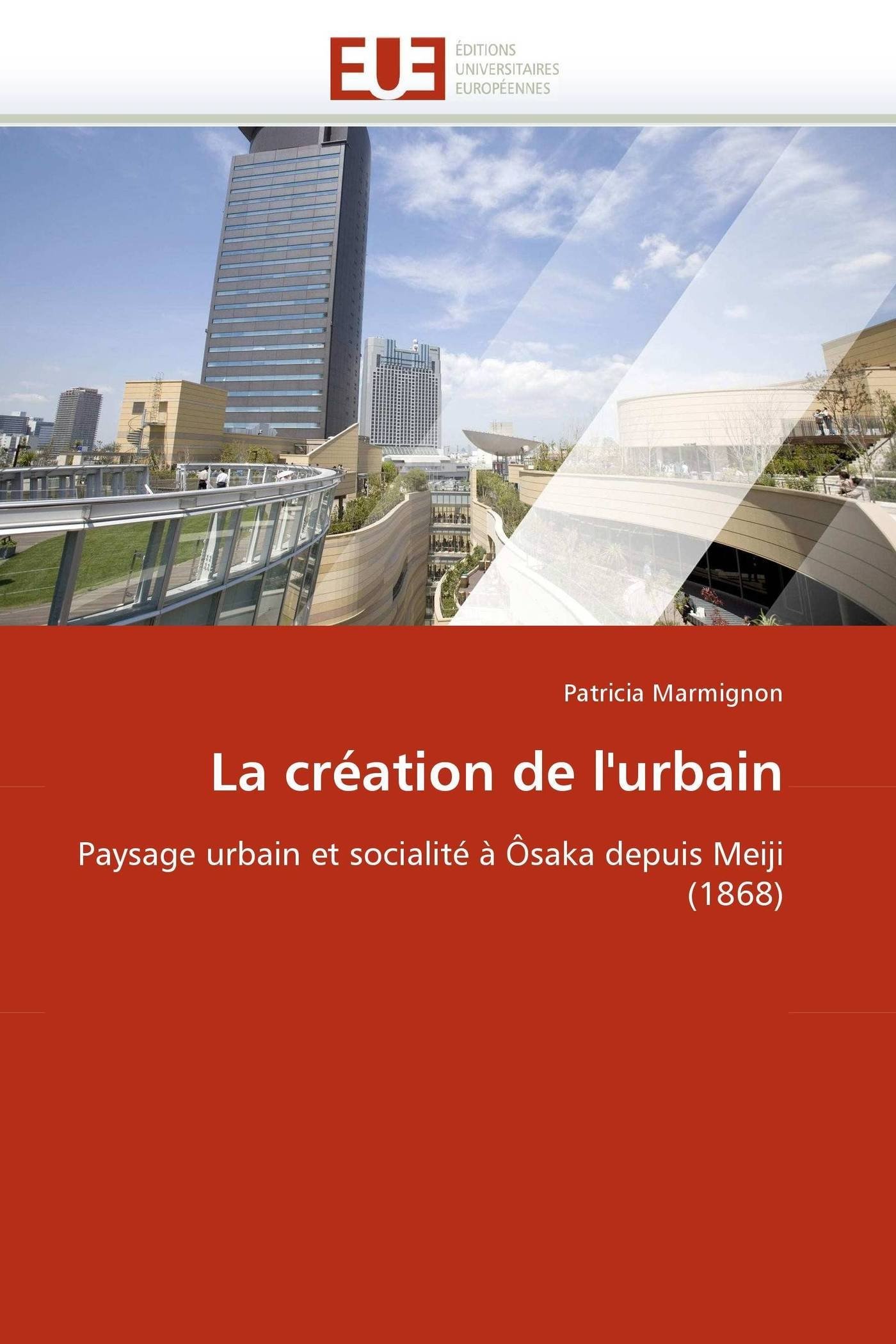 L'urbain à Ôsaka depuis Meiji : livre d'histoire sur le paysage urbain et socialité japonaise