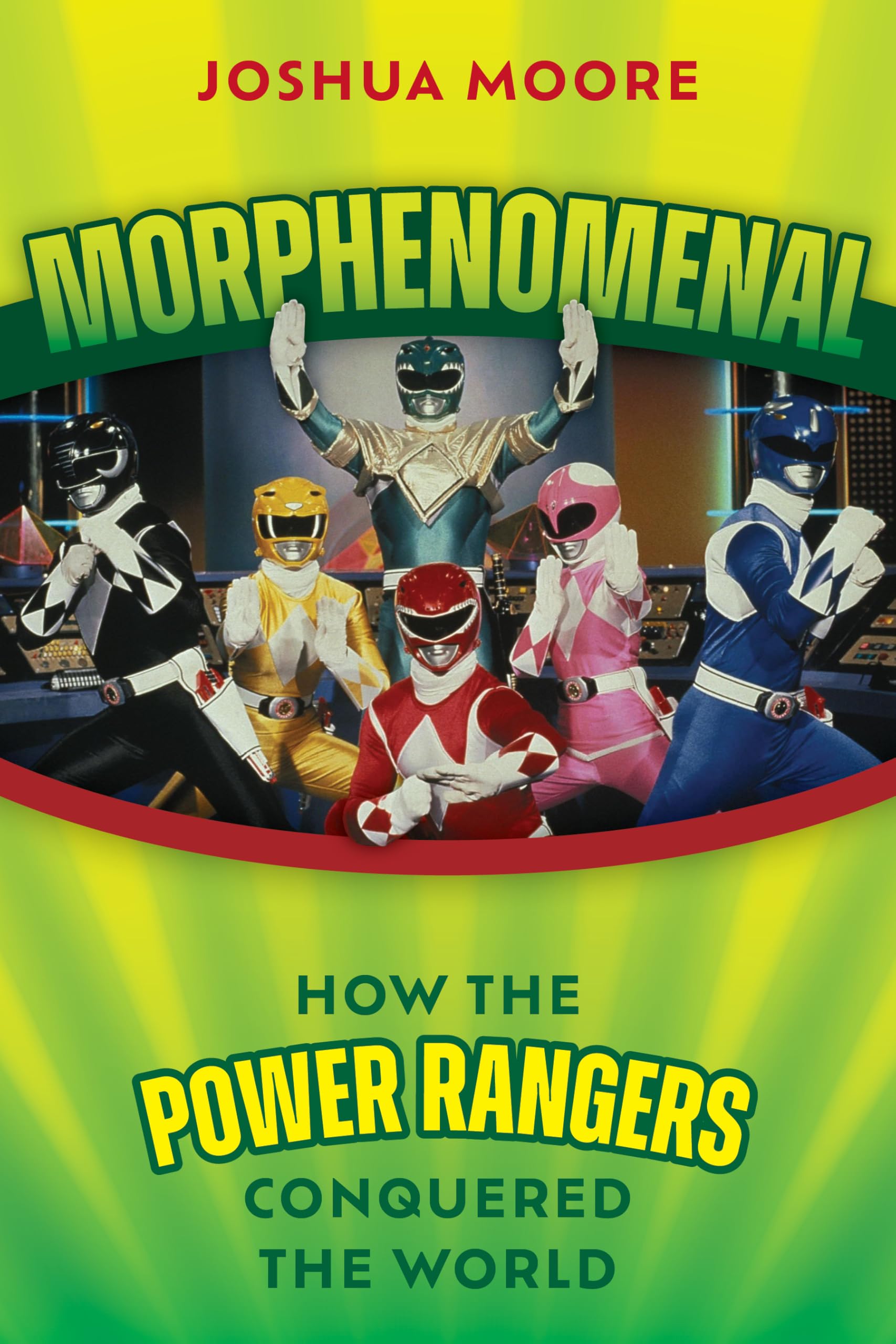 Morphenomenal: How the Power Rangers Took Over the World