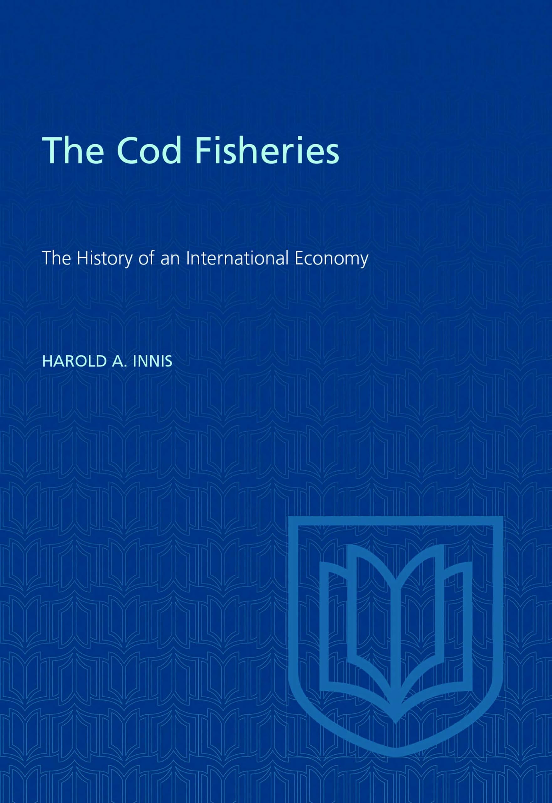 Cod Fisheries: The History of an International Economy (Canadian University Paperbooks ; 212)
