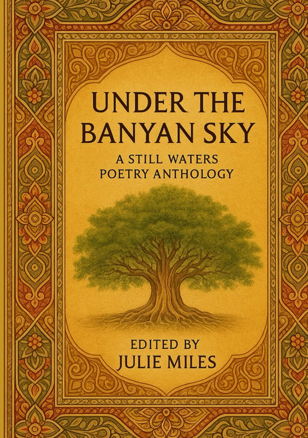 UNDER THE BANYAN SKY: A STILL WATERS POETRY ANTHOLOGY