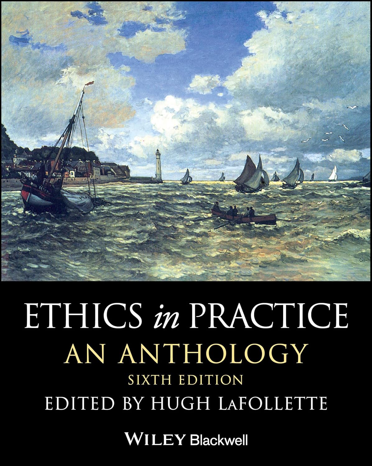 Ethics in Practice: An Anthology (Blackwell Philosophy Anthologies)      6th Edition