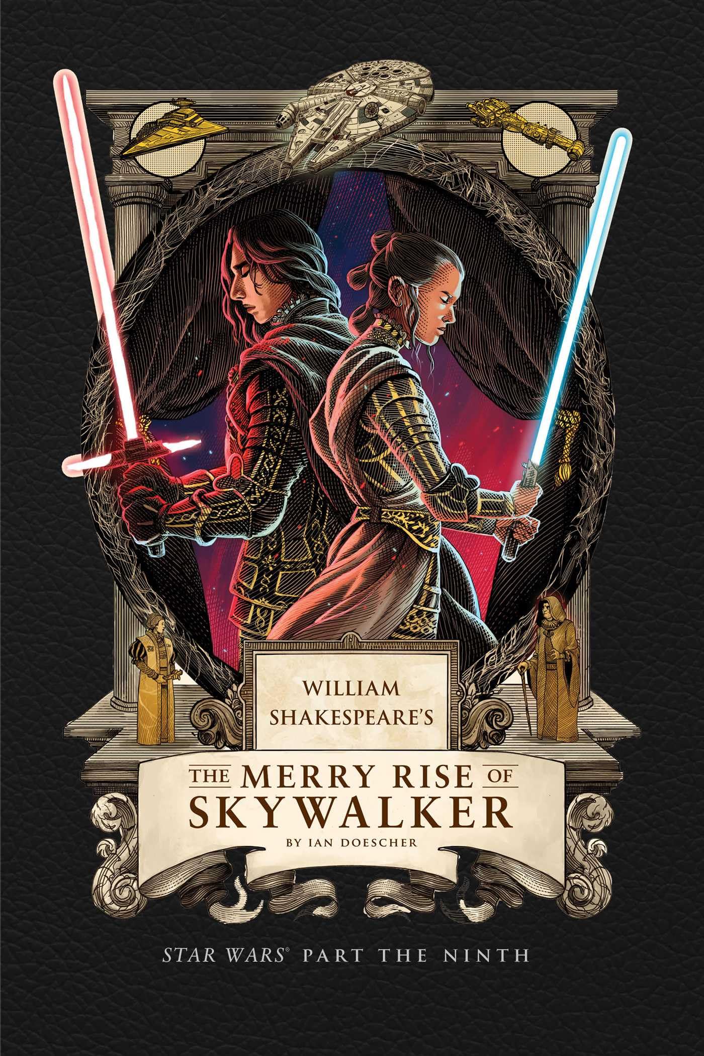 Ian Doescher William Shakespeare's The Merry Rise of Skywalker: Star Wars Part