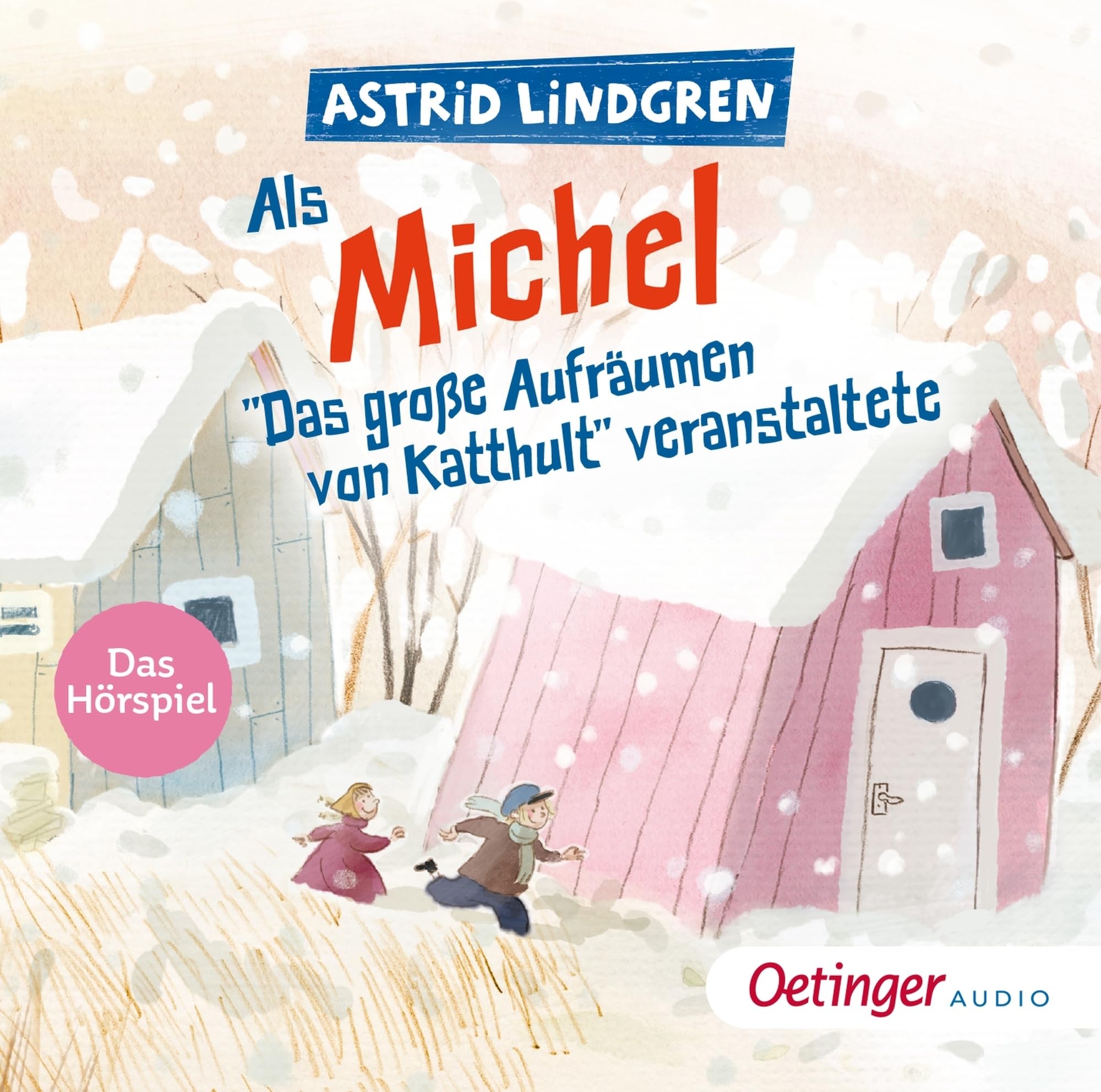 Als Michel "Das große Aufräumen von Katthult" veranstaltete: Das Hörspiel