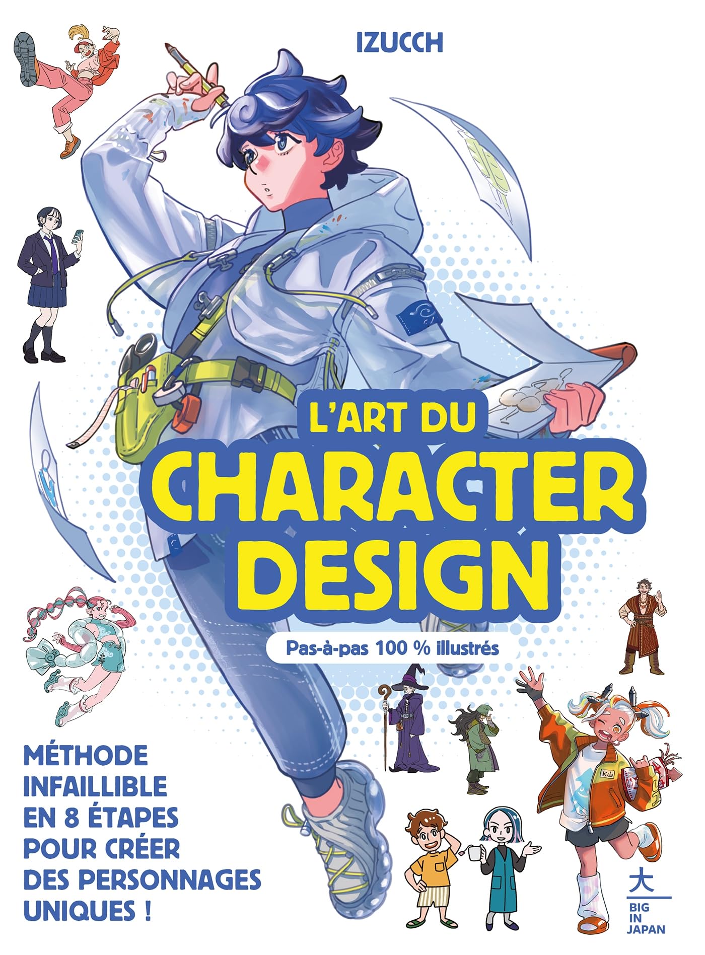 L'art du character design: Méthode infaillible en 8 étapes pour créer des personnages uniques