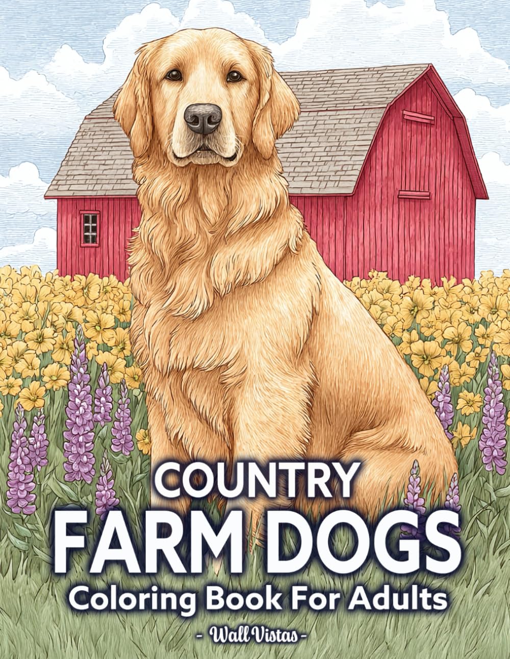 Country Farm Dogs: Adult Coloring Book for Relaxation Featuring Dogs Living Farm Life and Peaceful Countryside Scene