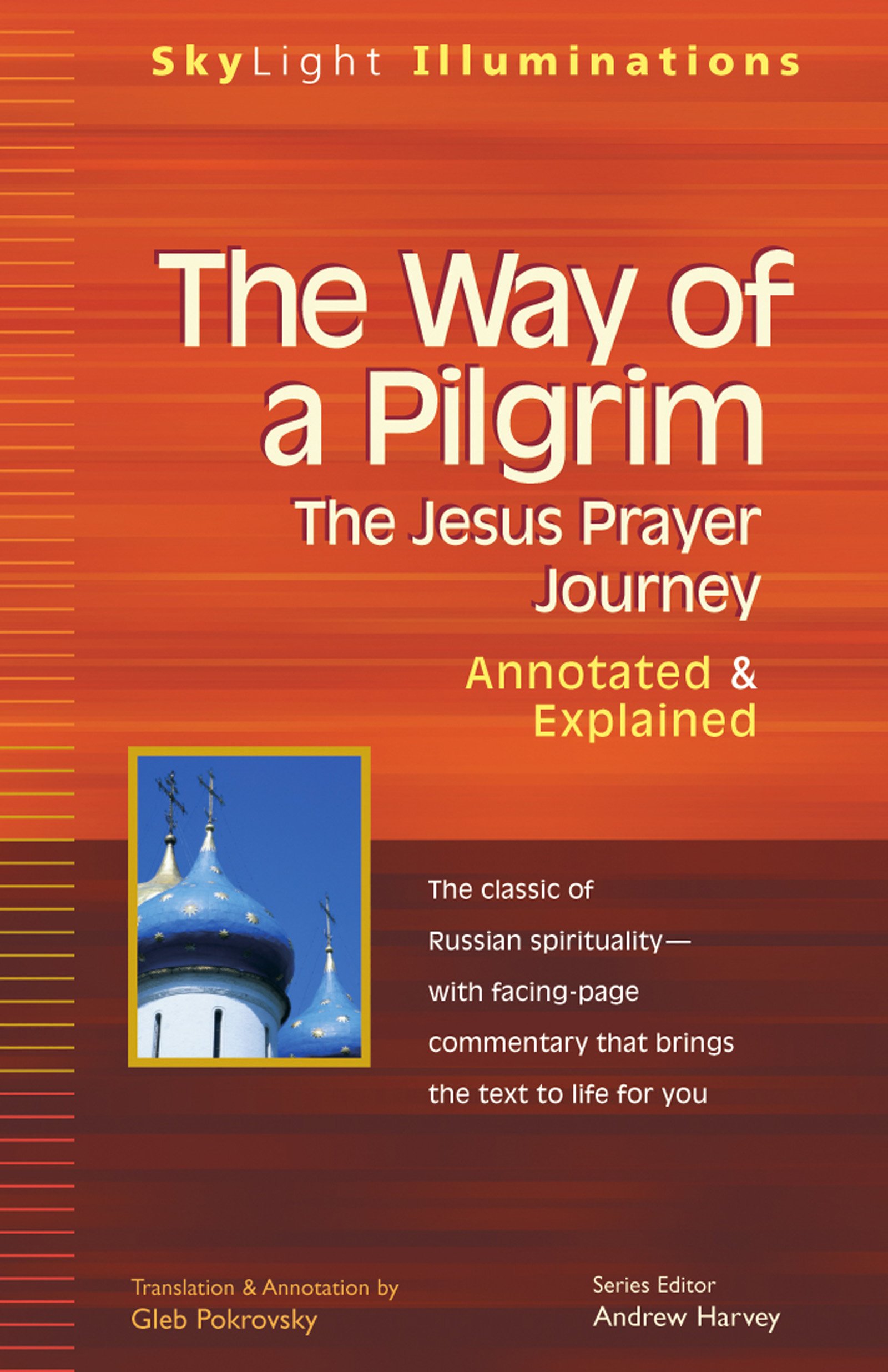 The Way of a Pilgrim: The Jesus Prayer Journey―Annotated & Explained (SkyLight Illuminations)