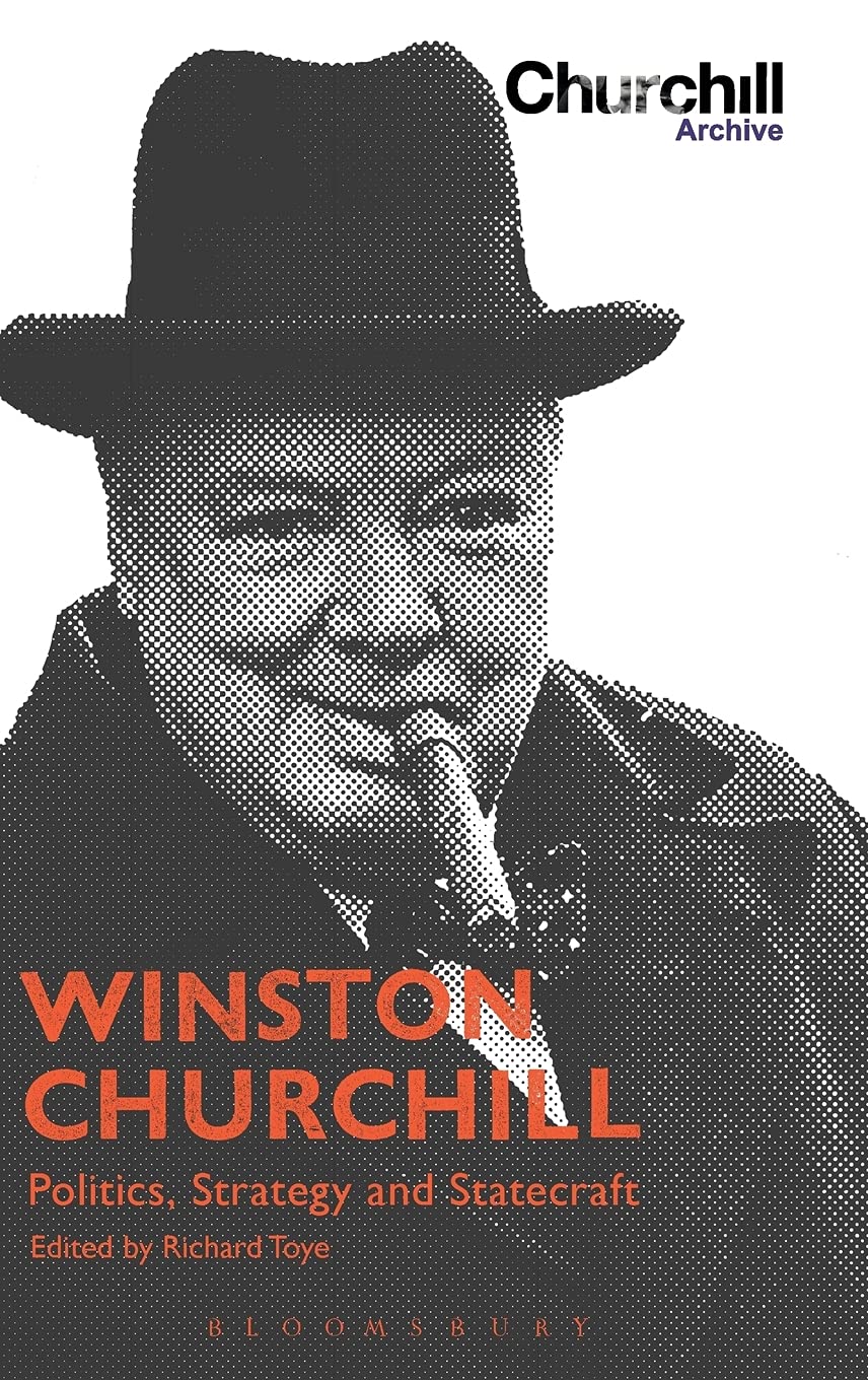 Winston Churchill: Politics, Strategy and Statecraft