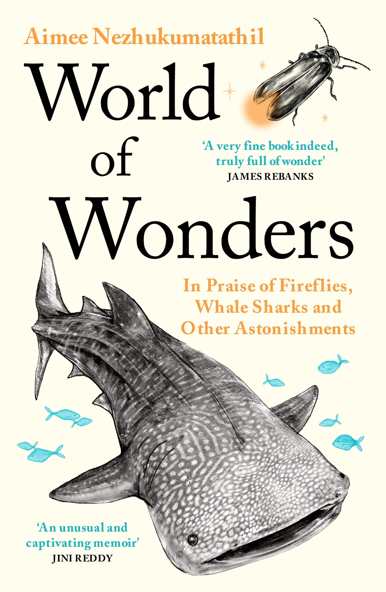 WORLD OF WONDERS: IN PRAISE OF FIREFLIES, WHALE SHARKS AND OTHER ASTONISHMENTS