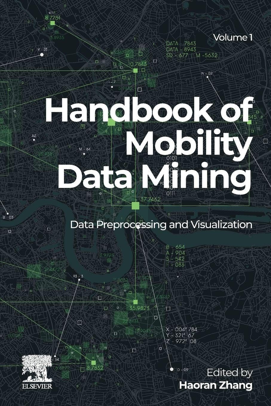 Handbook of Mobility Data Mining, Volume 1: Data Preprocessing and Visualization (Handbook of Mobility Data Mining, 1)