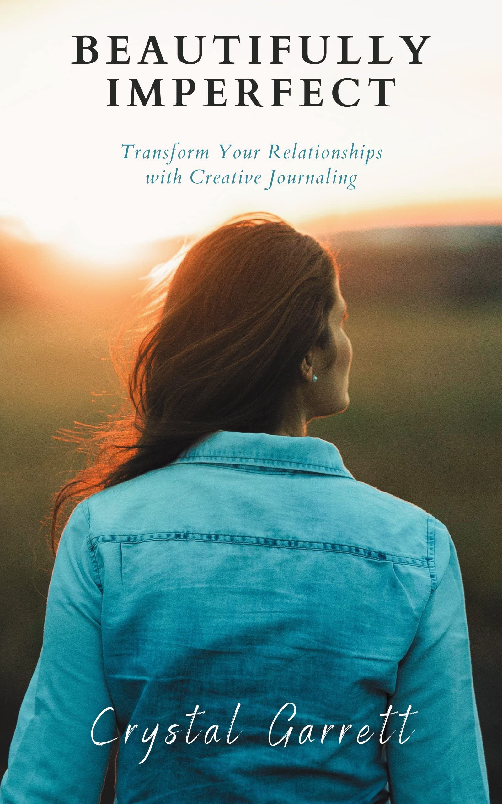 Beautifully Imperfect: Transform Your Relationships with Creative Journaling