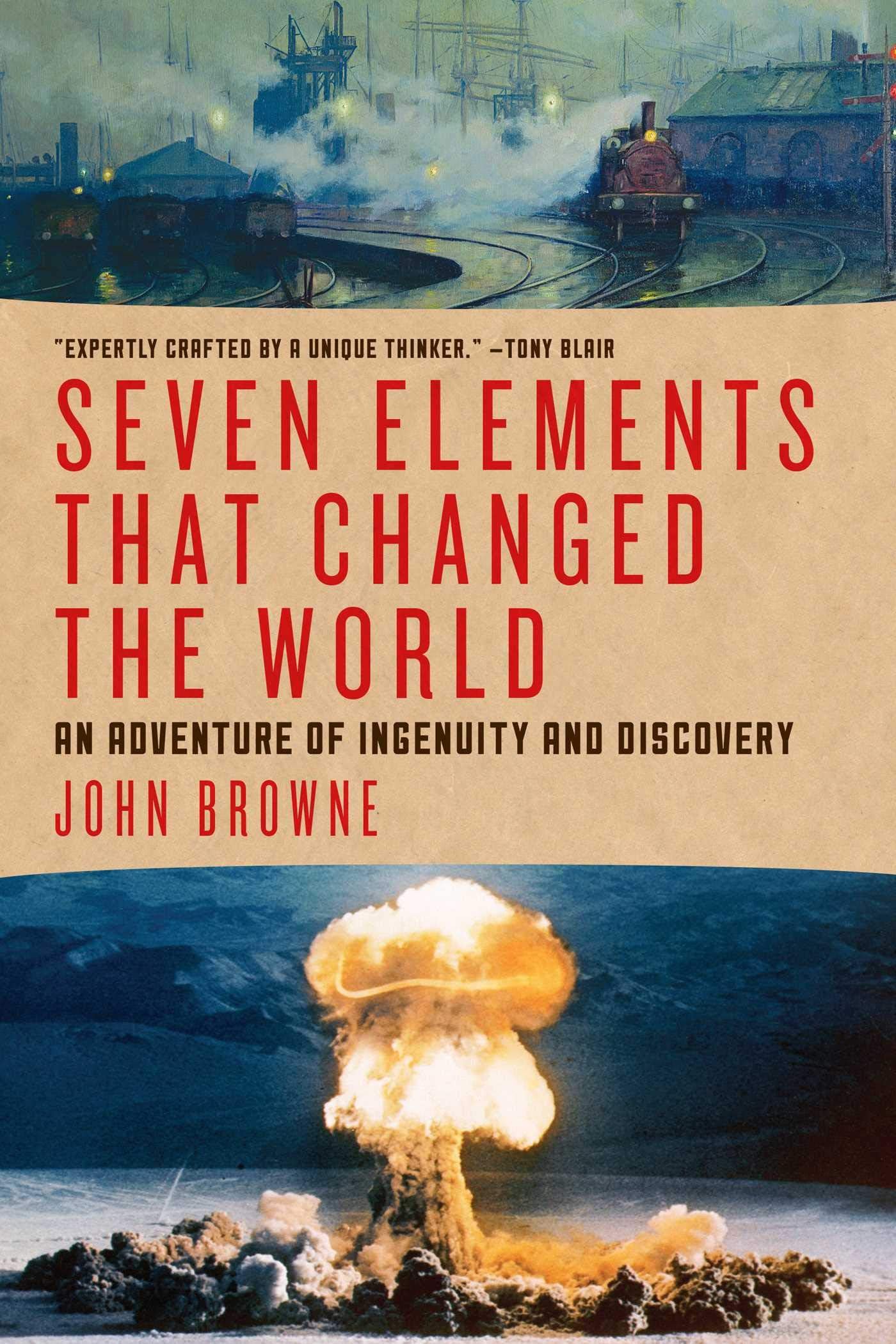 Seven Elements that Changed the World – An Adventure of Ingenuity and Discovery