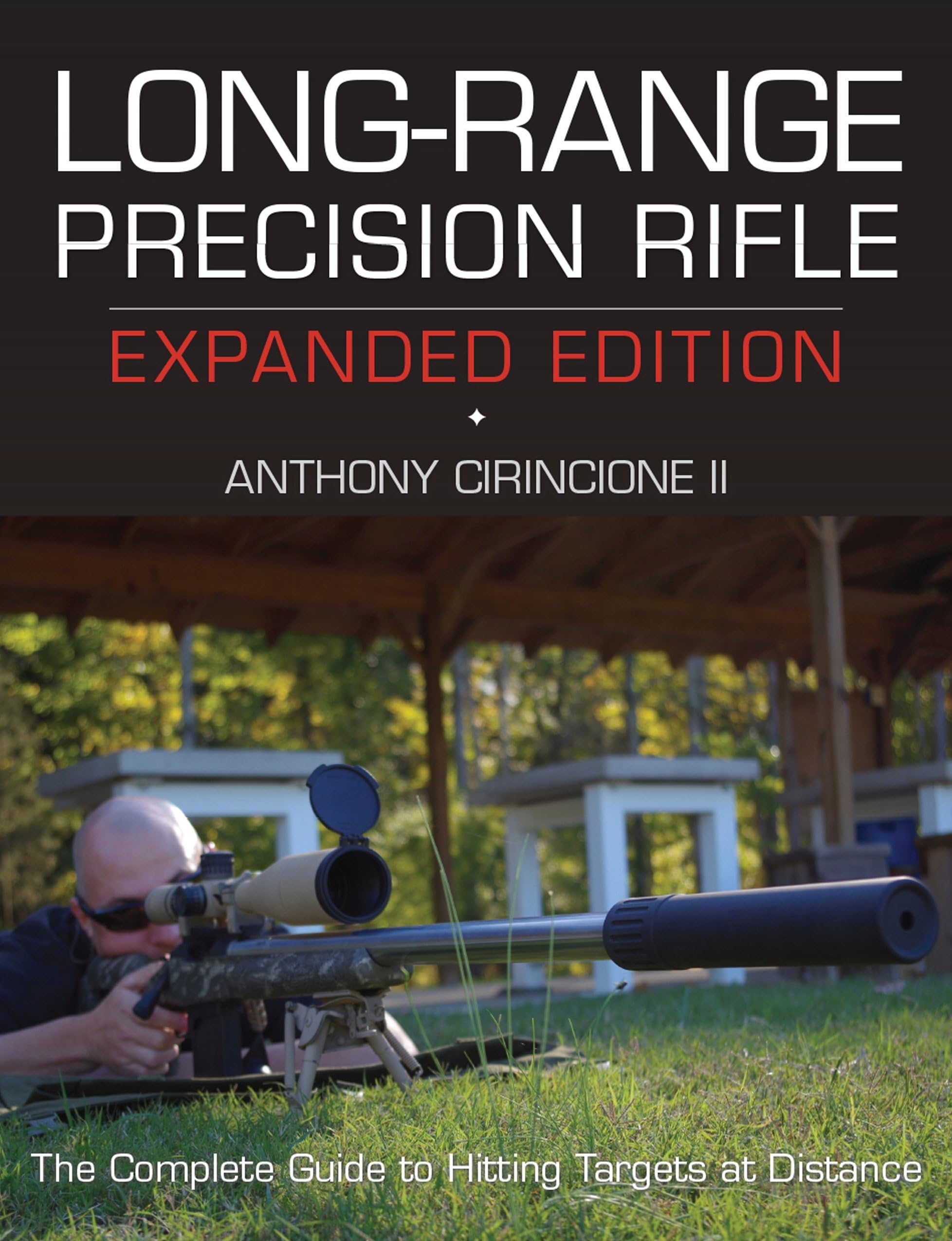 Long-range Precision Rifle: The Complete Guide to Hitting Targets at Distance