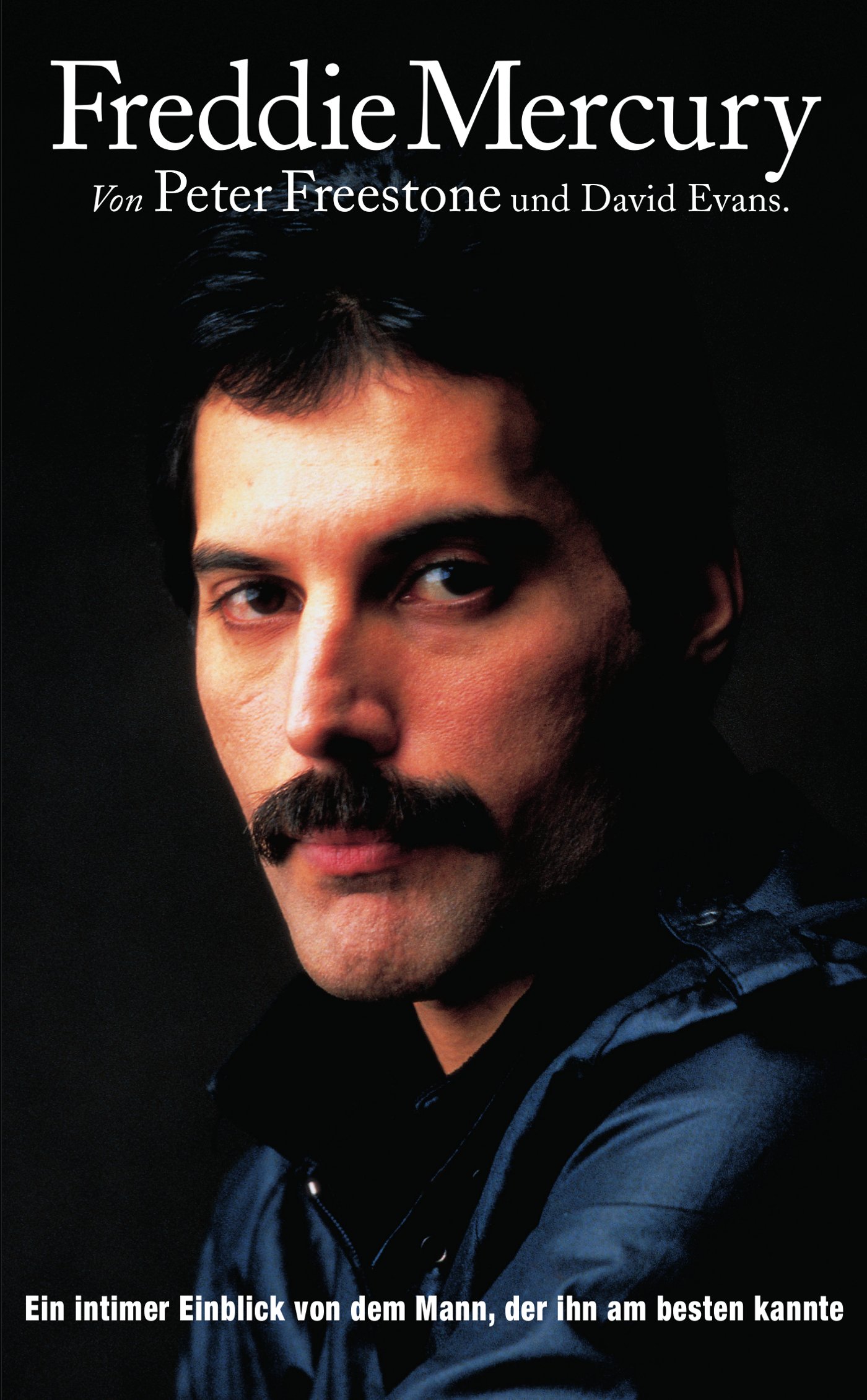 Freddie Mercury: Ein intimer Einblick von dem Mann, der ihn am besten kannte. (German Edition)