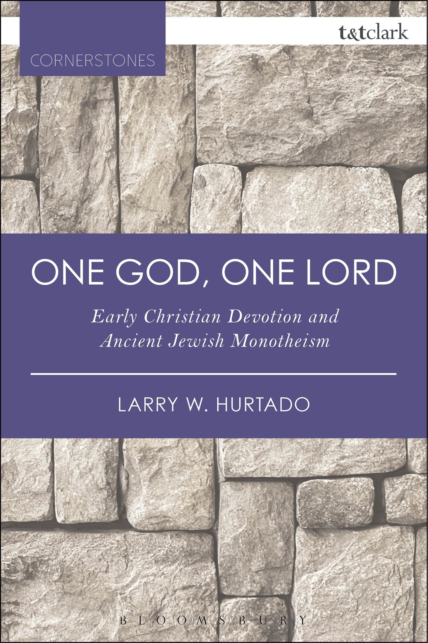 One God, One Lord: Early Christian Devotion and Ancient Jewish Monotheism (T&T Clark Cornerstones)