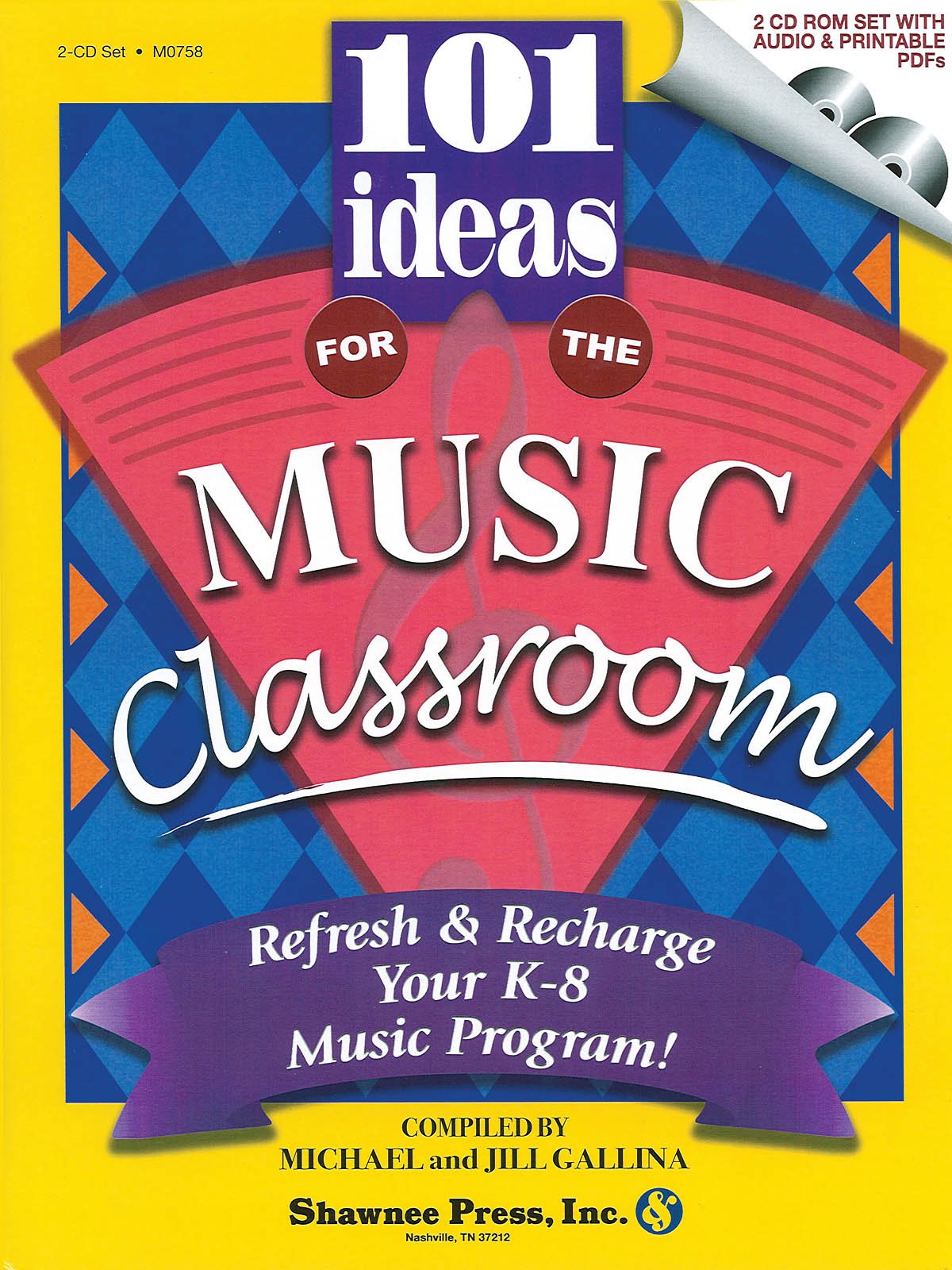101 Ideas for the Music Classroom: Refresh & Recharge Your K-8 Music Program!