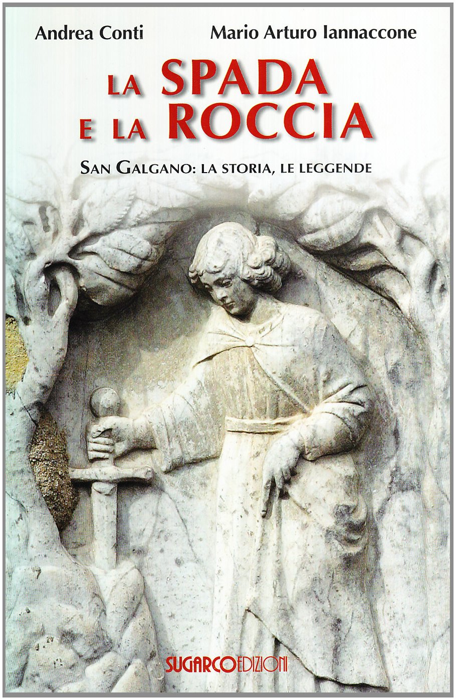 La Spada E La Roccia. San Galgano: La Storia, Le Leggende - 4