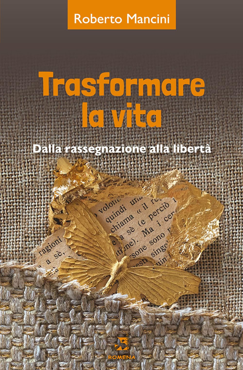 Trasformare La Vita. Dalla Rassegnazione Alla Libertà - 4