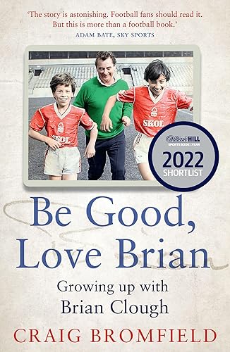 Be Good, Love Brian: Growing up with Brian Clough